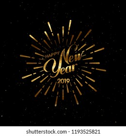 Happy 2019 New Year. Holiday Vector Illustration With Lettering Composition And Burst. Golden Textured Vintage Label