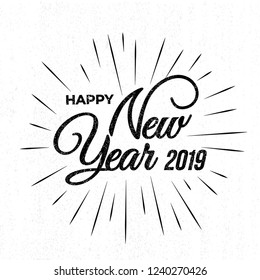 Happy 2019 New Year. Holiday with lettering composition and burst. Vintage festive label. Vector illustration. Isolated on white background.