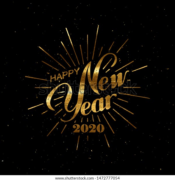 Happy 2020 New Year. Holiday Vector Illustration With Lettering Composition And Burst. Golden Textured Vintage Label