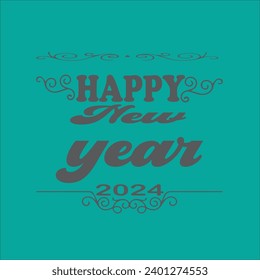 HAPPY 2024 NEW YEAR VECTOR T- SIRT DESIGN