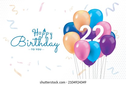 Happy 22 Birthday, Greeting Card, Vector illustration design.
