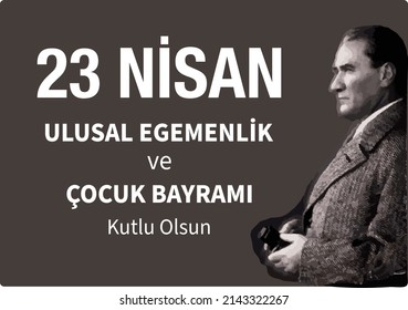 Herzlichen Glückwunsch 23. April Nationale Souveränität und Kindertag Vektor. Türkisch: 23 Nisan Ulusal Egemenlik ve Cocuk Bayrami Kutlu Olsun. Der legendäre türkische Führer Mustafa Kemal Atatürk oder Atatürk.