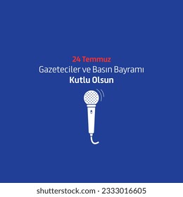 Happy 24 july journalists and press day Turkish: 24 temmuz gazeteciler ve basin bayrami kutlu olsun