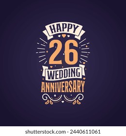 Happy 26th wedding anniversary quote lettering design. 26 years anniversary celebration typography design.