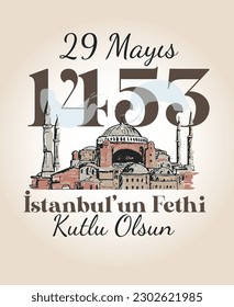 Happy 29th of Istanbul conquest 1453 vectors Turkish: 29 mayis istanbul'un fethi kutlu olsun 1453 vektor