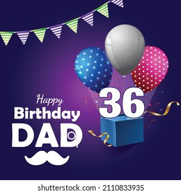 Happy 36 Birthday dad , Greeting card, Vector illustration design.
