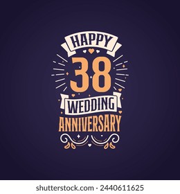 Happy 38th wedding anniversary quote lettering design. 38 years anniversary celebration typography design.