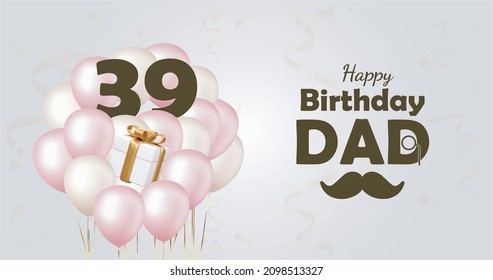 Happy  39  birthday dad , Greeting card, Vector illustration design.
