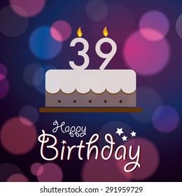 Happy 39th Birthday - Bokeh Vector Background with cake.