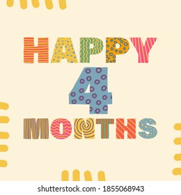 Happy 4 month. Congratulatory lettering in children's style, cartoon. Vector flat illustration for the design of greeting cards, stickers, stamps. EPS 10