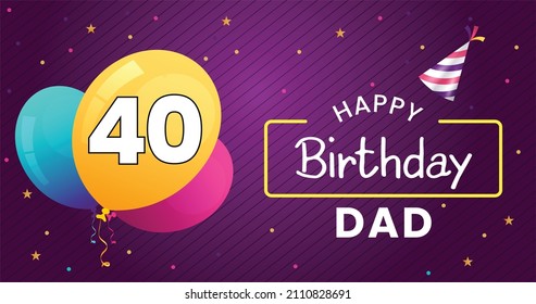 Happy 40 Birthday dad , Greeting card, Vector illustration design.
