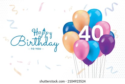 Happy 40 Birthday, Greeting Card, Vector illustration design.
