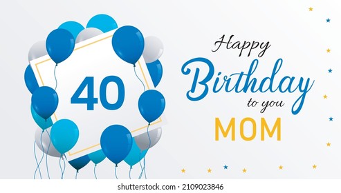 Happy 40 birthday Mom, Greeting card, Vector illustration design.