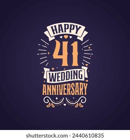 Happy 41st wedding anniversary quote lettering design. 41 years anniversary celebration typography design.