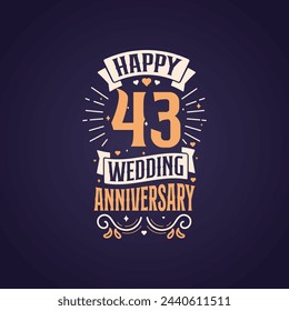 Happy 43rd wedding anniversary quote lettering design. 43 years anniversary celebration typography design.