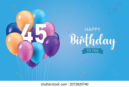 Happy 45th birthday, Greeting card, Vector illustration design.
