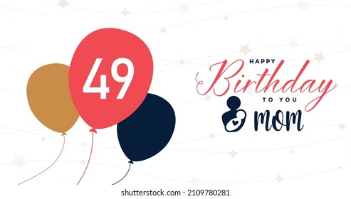 Happy 49 birthday Mom, Greeting card, Vector illustration design.   
