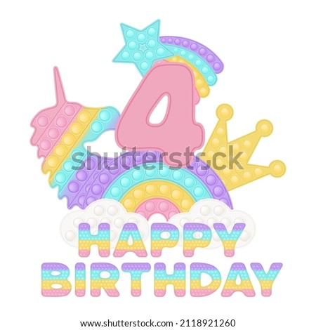 Happy 4th Birthday four years pop it topper or sublimation print for t-shirt in style a fashionable silicone toy for fidgets. Pink number, unicorn, crown and rainbow toys in pastel colors. Vector