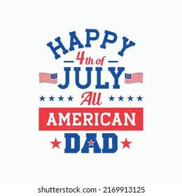 Happy 4th of July All American dad T-shirt Design