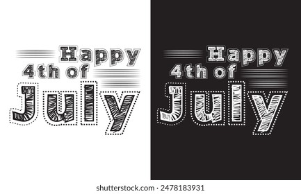 Happy 4th of July handwritten greeting. Hand drawn lettering  on white and black background. Vector illustration.