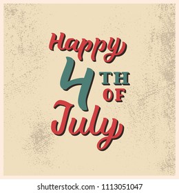 Happy 4th of july. Independence day of the United States. Vintage card with hand lettering quote. Vector illustration.
