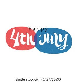 HAPPY 4TH JULY. HAPPY INDEPENDENCE DAY. VECTOR HOLIDAY HAND LETTERING TYPOGRAPHY