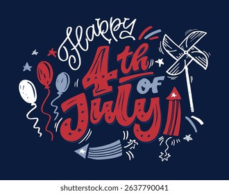 Happy 4th of July - Independence day of America. Hand drawn doodle lettering fot postcard, t-shirt design, mug print.