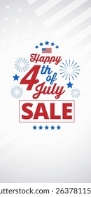 Happy 4th of July Sale vertical banner template. Vector illustration with bold SALE text, fireworks, American flag and blue stars. Perfect for social media stories, mobile ads, overlays, holiday sales