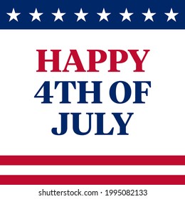 Happy 4th of July Square Banner Design Template for American Independence Day Social Media Posts. Happy 4th of July Serif Text on White Background with Stars and Stripes American Flag Border