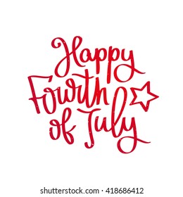 Happy 4th of July. The trend calligraphy. Excellent gift card to the day of Independence. Vector illustration on white background.