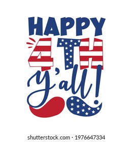 Happy 4th Y'all! - Happy Independence Day, lettering design illustration. Good for advertising, poster, announcement, invitation, party, T shirt print , pos