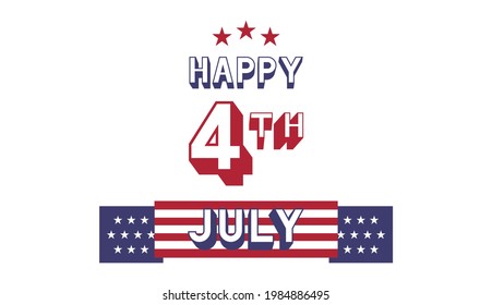 Happy 4th(forth) of July. American Independence Day.