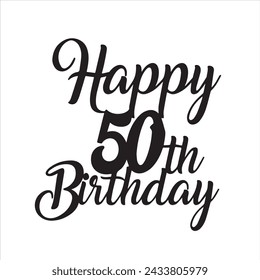 happy 50th birthday background inspirational positive quotes, motivational, typography, lettering design svg