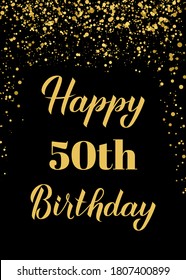 Happy 50th Birthday handwritten celebration poster. Black and gold confetti birthday or anniversary party decorations. Easy to edit vector template for greeting card, postcard, banner, sign, etc.