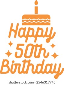 Happy 50th Birthday typography design on plain white transparent isolated background for card, shirt, hoodie, sweatshirt, apparel, tag, mug, icon, poster or badge