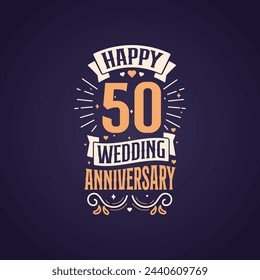 Happy 50th wedding anniversary quote lettering design. 50 years anniversary celebration typography design.