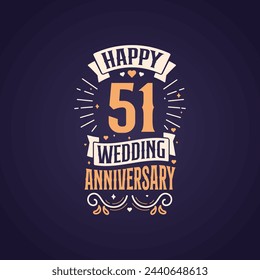 Happy 51st wedding anniversary quote lettering design. 51 years anniversary celebration typography design.