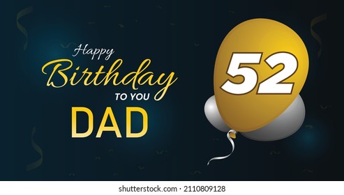 Happy 52 Birthday dad , Greeting card, Vector illustration design.

