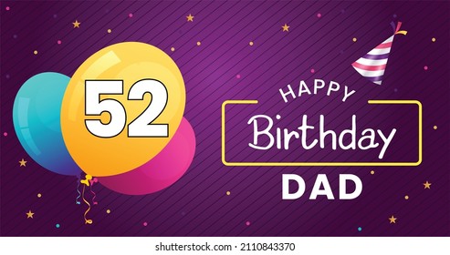 Happy 52 Birthday dad , Greeting card, Vector illustration design.
