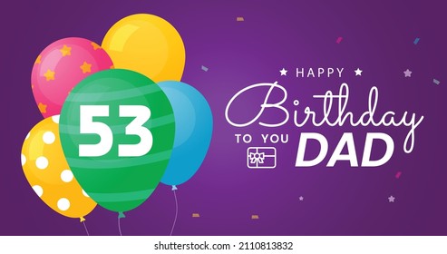 Happy 53 Birthday dad , Greeting card, Vector illustration design.
