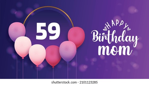 Happy 59 birthday Mom, Greeting card, Vector illustration design.
