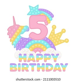 Happy 5th Birthday fifth years pop it topper or sublimation print for t-shirt in style a fashionable silicone toy for fidgets. Pink number, unicorn, crown and rainbow toys in pastel colors. Vector