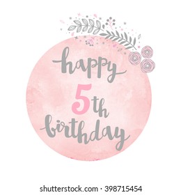 Happy 5th Birthday greeting card. Floral pattern. Watercolor background. Calligraphy lettering