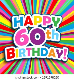 HAPPY 60th BIRTHDAY! Colorful Square Vector Typography Card