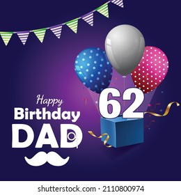 Happy 62 Birthday dad , Greeting card, Vector illustration design.
