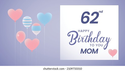 Happy 62 birthday Mom, Greeting card, Vector illustration design.   
