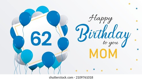 Happy 62 birthday Mom, Greeting card, Vector illustration design.   
