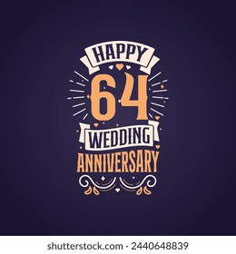 Happy 64th wedding anniversary quote lettering design. 64 years anniversary celebration typography design.