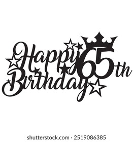 Happy 65th sixty five birthday queen crown star stars sign deign vector laser cut cake topper number text celebrate party