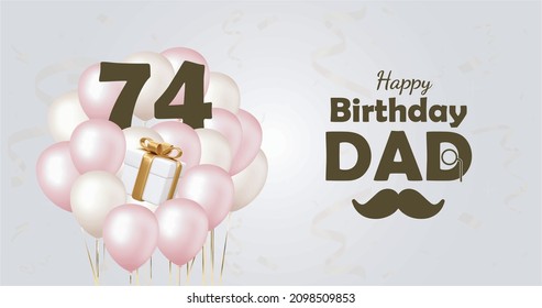 Happy  74  birthday dad , Greeting card, Vector illustration design.
